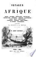 Voyages en Afrique par Bruce, Adanson, Bonaparte, Levaillant, Mungo-Park, Burchell, Denham, Clapperton, Laing, Gray, Réné Caillié, Thompson, Richard, John Lander, El-Tounsy, Delegorgue