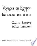 Voyages en Egypte des années 1611 et 1612: Georges Sandys, William Lithgow