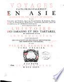 Voyages faits principalement en Asie dans les 12., 13., 14., et 15., siecles, par Benjamin de Tudele, Jean du Plan-Carpin, N. Ascelin, Guillaume de Rubruquis, Marc Paul Venitien, Haiton, Jean de Mandeville, et Ambroise Contarini: accompagnés de l'Histoire des saracine et des tartares, et précedez d'une introduction concernant les voyages et les nouvelles découvertes des principaux voyageurs, par Pierre Bergeron. Tome premier