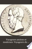 Voyageurs du moyen âge: Cosmas Indicopleustes. Arculphe. Willibald. Soleyman et Abou-Zeyd-Hassan. Benjamin de Tudèle. Jean du Plan de Carpin. Marco-Polo