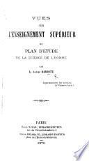 Vues sur l'enseignement supérieur, ou plan d'étude de la science de l'homme