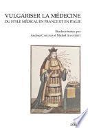 Vulgariser la médecine. Du style médical en France et en Italie (XVIe et XVIIe siècles)