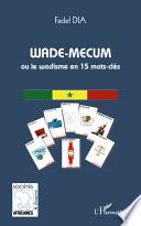 Wade-mecum ou le Wadisme en 15 mots-clés
