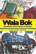 Wala Bok: Une Histoire Orale Du Hip Hop Au Senegal