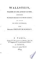 Wallstein. Tragédie en cinq actes et en vers, précédée de quelques réflexions sur le théâtre allemand, et suivie de notes historiques par Benjamin Constant de Rebecque