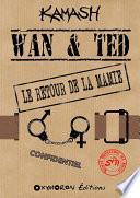 Wan & Ted - Le Retour de la Mamie