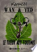 Wan & Ted - Le Tueur Aux Fourmis