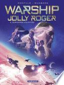 Warship Jolly Roger - tome 4 - Dernières volontés