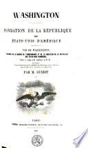 Washington. Fondation de la république des Etats Unis d'Amérique