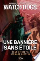 Watch Dogs - Une bannière sans étoile - Roman Ubisoft - Officiel - Dès 14 ans et adulte