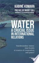 Water, a crucial issue in international relations