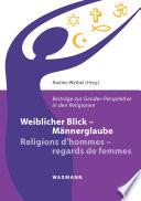 Weiblicher Blick - Männerglaube / Religions d'hommes - regards de femmes