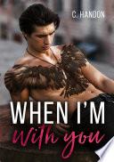 When I'm with you