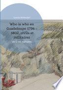 Who is who en Guadeloupe 1794 - 1802, civils et militaires