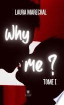 Why me ? - Tome 1