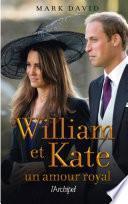 William et Kate - Un amour royal