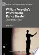 William Forsythe’s Postdramatic Dance Theater