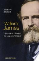 William James - une autre histoire de la psychologie
