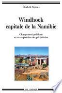 Windhoek, capitale de la Namibie. Changement politique et recomposition des périphéries