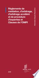 WIPO Mediation, Arbitration, Expedited Arbitration and Expert Determination Rules and Clauses (French version)