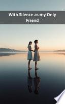 With Silence as my Only Friend