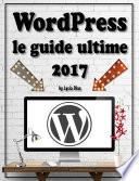 WordPress : le guide ultime 2017