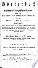 Wörterbuch der deutschen und französischen Sprache nach dem Wörterbuche der französischen Akademie und dem Adelungischen bearbeitet. ...