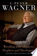 Wrestling with Alligators, Prophets, and Theologians