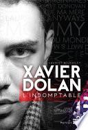 Xavier Dolan, l'indomptable
