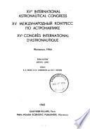 XVth International Astronautical Congress. XV Mezhdunarodnyǐ Kongress Po Astronavtike. XVe Congrès International D'astronautique, Warszawa, 1964. [Proceedings]: Propulsion, power and re-entry problems
