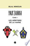 Yad’zarka - Tome 1 : les héritiers de la haine