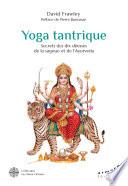 Yoga tantrique - Secrets des dix déesses de la sagesse et de l'ayurvéda