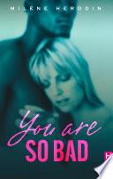 You Are so Bad