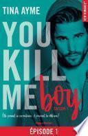 You kill me boy Episode 1 Saison 1