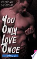 You Only Love Once - Tome 2