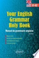 YOUR ENGLISH GRAMMAR HOLY BOOK B1-B2
