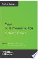 Yvain ou le Chevalier au lion de Chrétien de Troyes (Analyse approfondie)