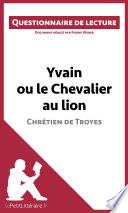 Yvain ou le Chevalier au lion de Chrétien de Troyes