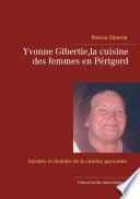 Yvonne Gibertie,la cuisine des femmes en Périgord