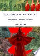 ZIGOMAR PEAU d’ANGUILLE Livre premier L’homme inattendu