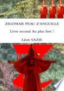 ZIGOMAR PEAU d’ANGUILLE Livre second Au plus fort !