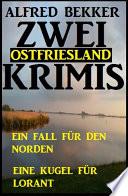 Zwei Ostfriesland Krimis: Ein Fall für den Norden/Eine Kugel für Lorant
