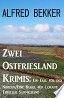 Zwei Ostfriesland Krimis: Ein Fall für den Norden/Eine Kugel für Lorant: Thriller Sammelband